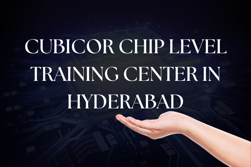Cubicor chip level training center in Hyderabad